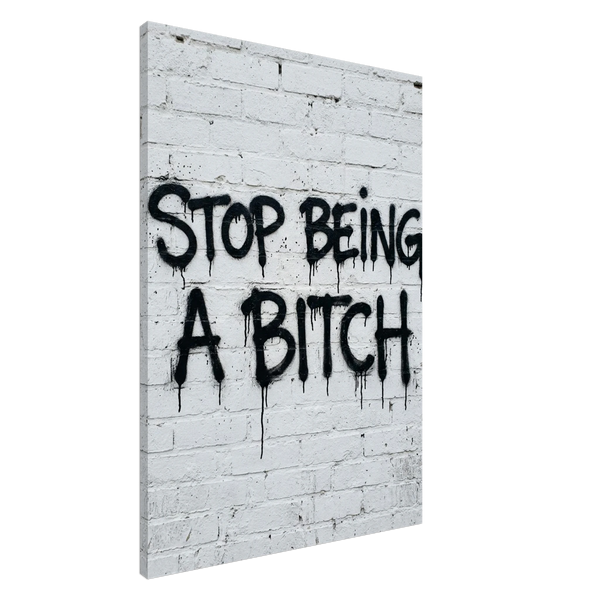 Stop being a Bitch